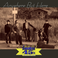 THE SMOKIN' 45S: Anywhere But Here...